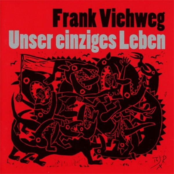 Frank Viehweg - Unser einziges Leben