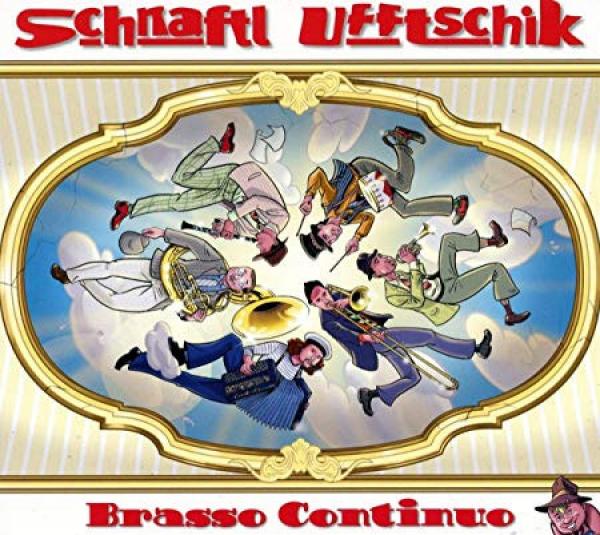 Schnaftl Ufftschik - Brasso Continuo